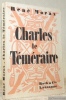 Charles le Téméraire.. MORAX, René.