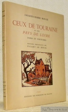 Ceux de Touraine et des Pays de Loire. Types et coutumes. Dessins originaux de Picart Le Doux. Collection Provinces de France Types et Coutumes, n.° ...