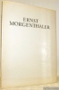 Ernst Morgenthaler. Version libre par Marcel Joray.. MORGENTHALER, Ernst. - WEHRLI, René (texte de).