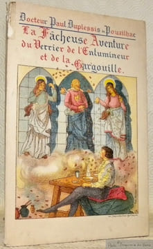La Fâcheuse Aventure du Verrier de l’Enlumineur et de la Garzouille. Légende du XIIme siècle.. Duplessis de Pouzilhac, Docteur Paul.