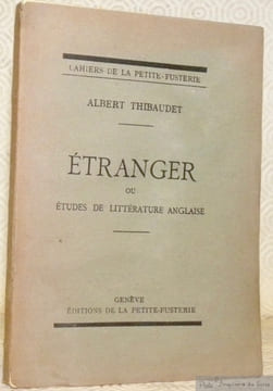 Etranger ou Etudes de littérature anglaise. Cahiers de la Petite-Fusterie.. THIBAUDET, Albert.