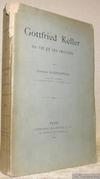 Gottfried Keller, sa vie et ses oeuvres.. BALDENSPERGER, Fernand.