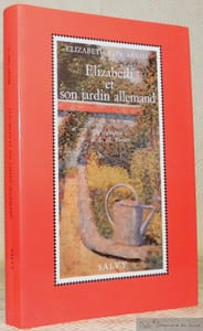 Elizabeth et son jardin allemand, précédé de Souvenirs de Nassenheide par E. M. Forster. Traduit de l‘anglais par François Depuigrenet Desrousilles.