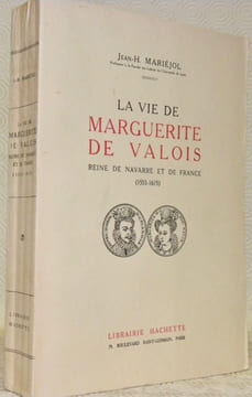 La vie de Marguerite de Valois, Reine de Navarre et de France, 1553 - 1615.. MARIEJOL, Jean-H.