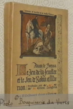 Le Jeu de la Feuillée et Le Jeu de Robin et Marion, traduits par Ernest Langlois. Collection Poèmes et Récits de la Vielle France, I.. LE BOSSU, Adam.