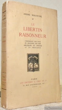 Le libertin raisonneur. Comprenant une suite de gravures sur bois Arlequin et Psyché et un frontispice.. ROUVEYRE, André.