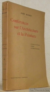 Conférences sur l'architecture et la peinture traduites de l’anglais et annotées par E. Cammaerts. L’éloge du gothique - Turner et son oeuvre - Le ...