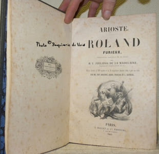 Roland Furieux, traduction nouvelle et en prose par M. V. Philipon de La Madelaine. Edition illustrée de 300 vignettes et de 25 magnifiques planches tirées à part sur chine par MM. Tony Johannot, Baron, Français et C. Nanteuil.