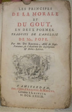 Les Principes de la Morale et du Gout, en deux Poemes. Traduits de l’Anglois de Mr. Pope. Par Mr. Du Resnel, Abbé de Sept-Fontaines, de l’Académie des ...