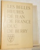 Les belles heures de Jean de France, Duc de Berry.. RORIMER, James J. - FREEMAN, Margaret B.