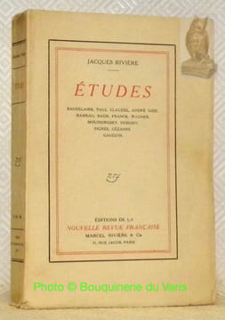 Etudes. Baudelaire, Paul Claudel, André Gide, Rameau, Bach, Franck, Wagner, Moussorgsky, Debussy, Ingres, Cézanne, Gauguin. . RIVIERE, Jacques.
