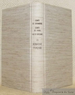 La Monarchie Française. Lettres et documents politiques, 1844 - 1907. Avec une préface du Duc d’Orléans. Ouvrage illustré de trois portraits.. ...