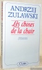 Les choses de la chair. Traduit du polonais par Laurence Dyèvre.. ZULAWSKI, Andrzej.