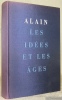 Les idées et les âges suivis d’annexes et de documents réunis et présentés par S. de Sacy.. ALAIN.
