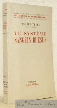 Le système sanguin rhesus. Cahiers de la collection Sciences d’Aujourd’hui, dirigés par André George.