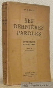 Ses dernières paroles. Etude biblique sur l’apocalypse. Traduit de l’anglais avec autorisation par S. C. Préface de Ch. Rochedieu.