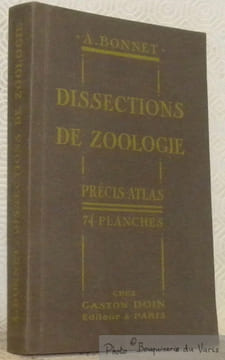Précis-Atals de dissections de zoologie. Préface de M. le Professeur R. Koehler. Avec figures et 74 planches dans le texte.. BONNET, Dr. Amédée.