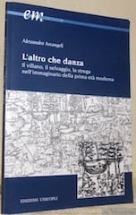 L’altro che danza. Il villano, il selvaggio, la strega nell’immaginario della prima età moderna.