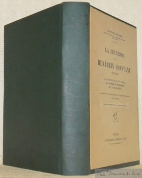 La jeunesse de Benjamin Constant. 1767 - 1794. Le disciple du XVIIIe siècle. Utilitarisme et pessimisme. Mme de Charrière. D’après de nombreux ...
