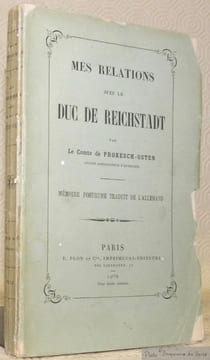 Mes relations avec le Duc de Reichstadt. Mémoire posthume traduit de l’allemand.. Prokesch-Osten, Comte de.