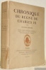 Chronique du règne de Charles IX. Edition décorée d’un portrait de Charles IX d’après Clouet et de trente-deux gravures sur bois originales de J.-L. ...