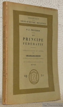 Du principe fédératif et de la nécessité de reconstituer le Parti de la Révolution, 1863. Introduction et notes de Charles-Brun. Avec un portrait ...