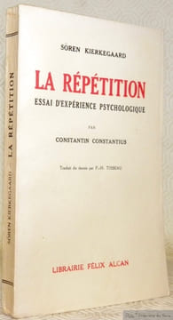 La Répétition. Essai d’expérience psychologique par Constantin Constantius. Traduit du danois par P.-H. Tisseau.. KIERKEGAARD, Sören.