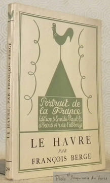 Le Havre. Frontispice de Valdo-Barbey. Collection Portrait de la France, n.° 5, troisième série.. BERGE, François.