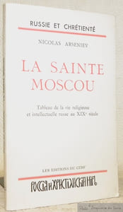 La Sainte Moscou. Tableau de la vie religieuse et intellectuelle russe au XIXe siècle.  Collection Russie et Chrétienté.
