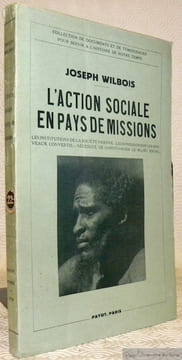 L'action sociale en pays de missions. Les institutions de la société paienne. Leur pression sur les nouveaux convertis. Nécessité de christianiser le ...