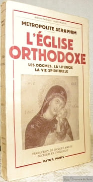 L'église orthodoxe. Les dogmes, la liturgie, la vie spirituelle. Traduction française de JAcques Marty. Collection Bibliothèque Historique.. SERAPHIM, ...