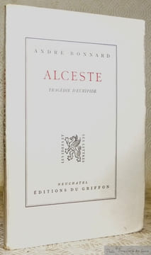Alceste. Tragédie d’Euripide. Collection Les Idées et les Lettres, n.° 7.. BONNARD, André.
