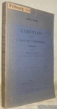 Lamennais avant l’ ”Essai sur l’indifférence” d’après des documents inédits (1782 - 1817). Thèse.. FEUGERE, Anatole.