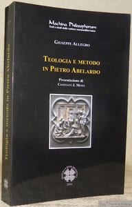 Teologia e metodo in Pietro Abelardo. Presentazione di Constant J. Mews. Machnina Philosophorum. testi studi dalle culture euromediterranee.