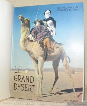 Le Grand Désert. Ouvrage orné de 36 héliogravures, 10 reproductions en couleurs d’après des clichés ektachrome. Relié à la suite: Regards vers ...