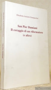 San Pier Damiani. Il coraggio di un riformatore (e altro).