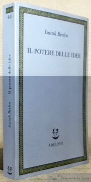 Il potere delle idee. A cura di Henry Hardy. Traduzione di Giovanni Ferrera degli Uberti. Collezione Saggi, nuova serie, 44.. BERLIN, Isaiah.