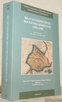 Bilan et perspectives des études médiévales, 1993 - 1998. Euroconférence, Barcelone, 8 - 12 juin 1999. Actes du IIe Congrès Européen d’Etudes ...