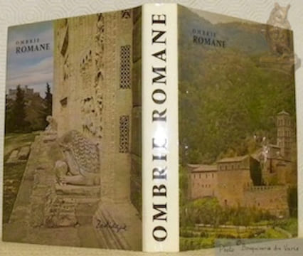 Ombrie Romane. Avec le concours de Antonio Cadei, Sandro Chierici et Giulia Tasnanti. Traduit de l’italien par Dom Norbert Vaillant. Photographies ...