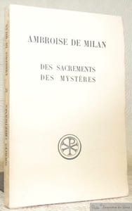 Des sacrements des mystères. Textes établi, traduit et annoté par Dom Bernard Botte. Collection Sources Chrétiennes, n.° 25.