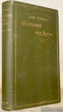 Gletscher der Alpen. Mit einem Vorwort von Gustav Wiedemann. Mit Eingedruckten Abbildungen und einer Farbigen Spectraltafel.. TYNDALL, John.