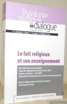 Le fait religieux et son enseignement. Des expériences aux modèles. Actes du colloque de troisième cycle 2005, textes actualisés - été 2009, ...