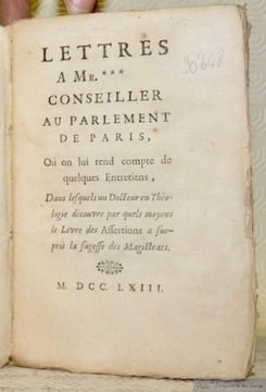 Lettres a Mr.*** Conseiller au Parlement de Paris. Ou on lui rend compte de quelques Entretiens, dans lesquels un Docteur en Théologie découvre par ...