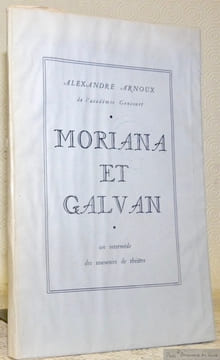 Moriana et Galvan. Un intermède des souvenirs de théâtre. Illustrations originales de Claude Maurel.. ARNOUX, Alexandre.