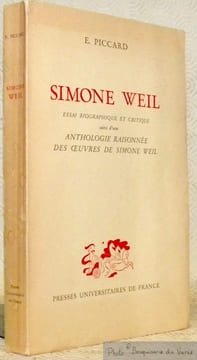 Simone Weil. Essai biographique et critique suivi d’une anthologie raisonnée des oeuvres de Simone Weil. . PICCARD, E.