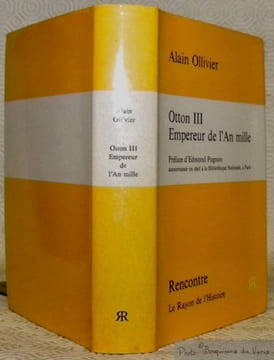 Otton III, Empereur de l’An mille. Préface d’Edmond Pognon. Collection Le Rayon de l’Histoire.. OLLIVIER, Alain.