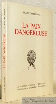La paix dangereuse. Collection L’évolution du monde et des idées.. FREYMOND, Jacques.