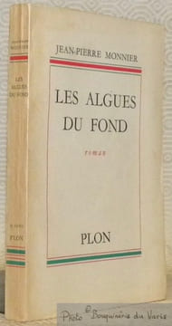 Les algues du fond. Roman.. MONNIER, Jean-Pierre.