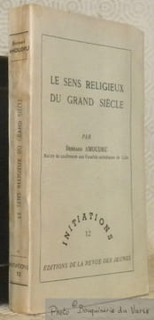 Le sens religieux du grand siècle. Collection Initiations, 12.. AMOUDRU, Bernard.