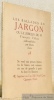 Les ballades en Jargon ou Le Jobelin de François Villon, authentifiées par divers clercs. VILLON, François.